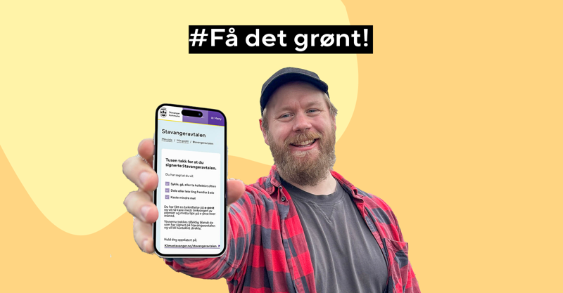 Smilende mann i rød- og svartrutete skjorte holder opp en mobiltelefon som viser en bekreftelse på å ha signert Stavangeravtalen. Overskriften sier "Få det grønt!".